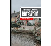 Ein komplettes 2025 Reiseführer zu Cotswold: Entdecken Sie bezaubernde Dörfer, malerische Landschaften und zeitlosen Charme im Herzen Englands