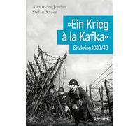 'Ein Krieg à la Kafka'. Sitzkrieg 1939/1940: [Kriege der Moderne] - Die Ruhe vor dem Sturm an der Westfront im Zweiten Weltkrieg
