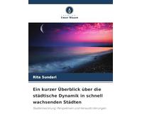 Ein kurzer Überblick über die städtische Dynamik in schnell wachsenden Städten: Stadtentwicklung: Perspektiven und Herausforderungen