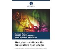 Ein Laborhandbuch für molekulare Klonierung: Eine komprimierte, benutzerfreundliche Anleitung zum Klonen
