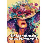 Ein Lächeln unter einem Blumenhut 3 - Ein poetisches Ausmalbuch für kleine Träumer und kreative Seelen: 50 zarte Porträts mit floralen Hüten zum Ausmalen, Entspannen & Schmunzeln