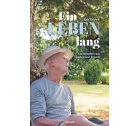 Ein Leben lang: Ein Memoires aus Lachen und Tränen
