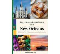 Ein lokaler Reiseführer für New Orleans: Erleben Sie New Orleans wie ein echter Einheimischer