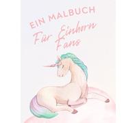 Ein Malbuch: für Einhorn Fans