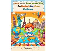Ein Malbuch für kleine Entdecker - Meine erste Reise um die Welt: 45 lustige Ausmalbilder und spannende Fakten für Kinder von 3 bis 6 Jahren