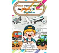 Ein Malbuch für kleine Entdecker - Meine ersten Fahrzeuge: 25 lustige Ausmalbilder und spannende Fakten für Kinder von 3 bis 6 Jahren