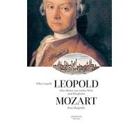 Ein Mann Von Vielen Witz Und Klugheit: Leopold Mozart. Eine Biographie