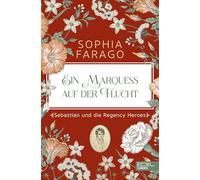 Ein Marquess auf der Flucht: Sebastian und die Regency Heroes