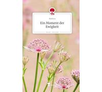 Ein Moment der Ewigkeit. Life is a Story - story.one