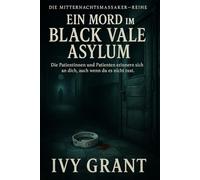 Ein Mord im Black Vale Asylum: Die Patientinnen und Patienten erinnern sich an dich, auch wenn du es nicht tust.