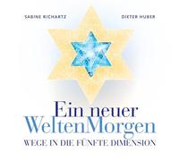 Ein neuer WeltenMorgen: Wege in die 5. Dimension