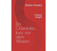 Ein Orientaler... kurz vor dem Westen: Literary weight