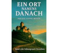 Ein Ort namens Danach Band II: Falkenstein - Überleben war erst der Anfang