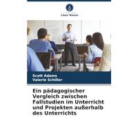 Ein pädagogischer Vergleich zwischen Fallstudien im Unterricht und Projekten außerhalb des Unterrichts