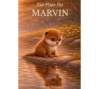Ein Platz für Marvin: Eine einfühlsame Bilderbuchgeschichte über Anderssein, Mut und Selbstvertrauen ab 4 Jahre