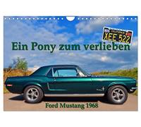 Ein Pony zum verlieben - Ford Mustang 1968 (Wandkalender 2026 DIN A4 quer), CALVENDO Monatskalender: Eine US - Car legende lebt
