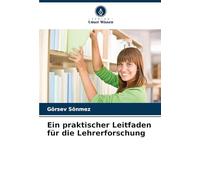 Ein praktischer Leitfaden für die Lehrerforschung