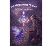 Ein rätselhaftes Wesen: Die Hüterin der Zeichen