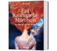 Ein Rauhnacht-Märchen: aus dem Tal der vier Winde