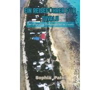 EIN REISEFÜHRER FÜR TUVALU: Der ultimative Reisebegleiter in Tuvalu