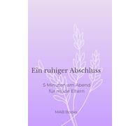 Ein ruhiger Abschluss: 5 Minuten am Abend für müde Eltern