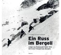 Ein Russ im Bergell: Anton von Rydzewski: 1836 - 1913: der erste Fotograf des Bergells.