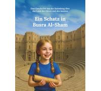 Ein Schatz in Busra Al-Sham: Eine Geschichte aus der Sammlung über das Land der Oliven und des Jasmins