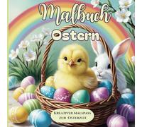 Ein schönes Malbuch zu Ostern | Malspaß für Kinder zur Osterzeit | Förderung von Motorik & Kreativität | zauberhaftes Ausmalbuch zu Ostern & Frühling ... Ausmalbilder für Kinder zur Osterzeit