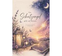 Ein Schutzengel geht auf Reisen - Ein einfühlsames Begleitbuch für Sternenmamas | Trost, Heilung & liebevolle Impulse nach Verlust