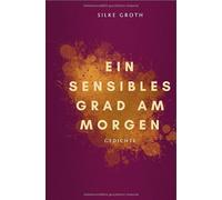 Ein sensibles Grad am Morgen: Gedichte