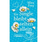 Ein Single bleibt selten allein: Frühlingsgefühle in Valentine: Die romantische Serie geht weiter! (Sweet Valentine - Season 2)