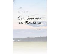 Ein Sommer in Montana: Roman