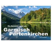 Ein Sommer rund um Garmisch-Partenkirchen (Wandkalender 2026 DIN A2 quer), CALVENDO Monatskalender: Eine der schönsten Gegenden Deutschlands in einem Kalender vom Reisefotografen Peter Schickert.