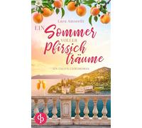 Ein Sommer voller Pfirsichträume | Ein romantischer Urlaubsroman am Gardasee