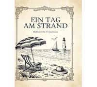 Ein Tag am Strand: Malbuch für Erwachsene