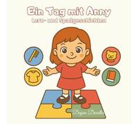Ein Tag mit Anny - Lern- und Spaßgeschichten: Ein liebevoll illustriertes Kinderbuch für Routinen, Selbstständigkeit und Spaß - ideal für Kinder mit Autismus oder besonderen Bedürfnissen