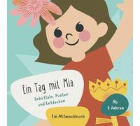 Ein Tag mit Mia: Schütteln, Pusten und Entdecken. Ein interaktives Mitmachbuch ab 2 Jahren