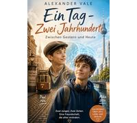 Ein Tag - Zwei Jahrhunderte: Zwischen Gestern und Heute