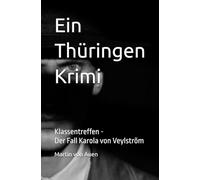 Ein Thüringen Krimi - Klassentreffen: Der Fall Karola von Veylström