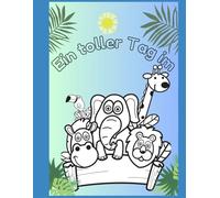 Ein toller Tag im ZOO: Das erste 5-in-1 Kreativbuch für Kinder: Malen, Schneiden, Kleben, Reimen, Sprache entdecken.
