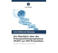 Ein Überblick über die Präexpositionsprophylaxe (PrEP) zur HIV-Prävention: Truvada, eine Tablette zur HIV-Prävention