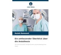 Ein umfassender Überblick über die Anästhesie: mit einem klinischen, therapeutischen und pharmakologischen Ansatz