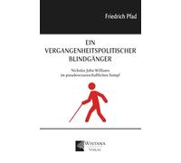 Ein vergangenheitspolitischer Blindgänger: Nicholas John Williams im pseudowissenschaftlichen Sumpf