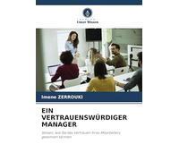 EIN VERTRAUENSWÜRDIGER MANAGER: Wissen, wie Sie das Vertrauen Ihres Mitarbeiters gewinnen können