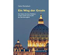 Ein Weg der Gnade: Die Sieben-Kirchen-Wallfahrt in Rom mit einem Geleitwort von Walter Kardinal Kasper, 2. Auflage vom 5. Juli 2025