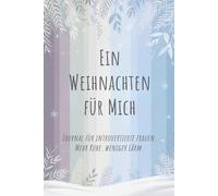 Ein Weihnachten für mich - Journal für Introvertierte Frauen.: Mehr Ruhe, weniger Lärm.