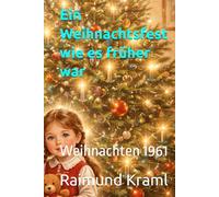 Ein Weihnachtsfest wie es früher war: Weihnachten 1961