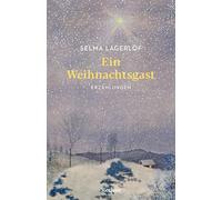 Ein Weihnachtsgast. Erzählungen: Mit einer Nachbemerkung und Anmerkungen - Weihnachtsgeschichten aus Schweden - Von der Autorin von "Nils Holgersson": 14730