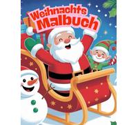 Ein Weihnachtsmalbuch: Ein kreatives Ausmalbuch für die festliche Saison - Zauberhafte Weihnachtsmotive für Kinder und Erwachsene!