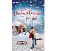 Ein Weihnachtswunsch für dich: Roman - Wenn Grumpy und Sunshine in einer verschneiten Kleinstadt in Kanada aufeinandertreffen, werden Wünsche wahr